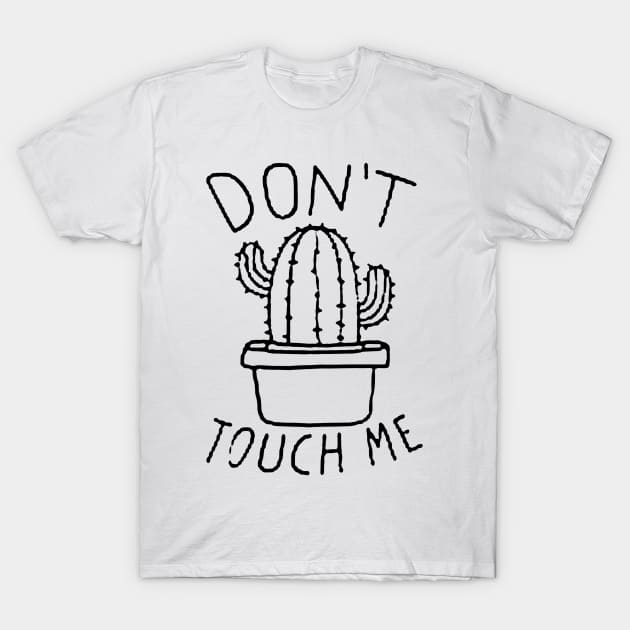 Don't Touch Me T-Shirt by TiffanybmMoore